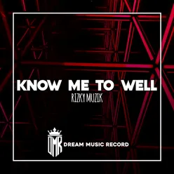 Know Me Too Well Remix