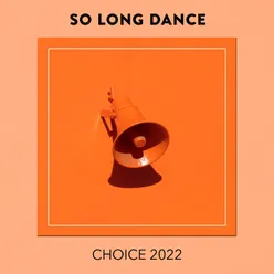 So Long Dance CHOICE 2022
