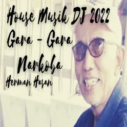 GARA-GARA NARKOBA House musik DJ 2022