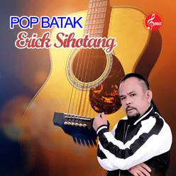 Pop Batak Erick Sihotang, Vol. 1