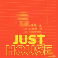 JUST HOUSE