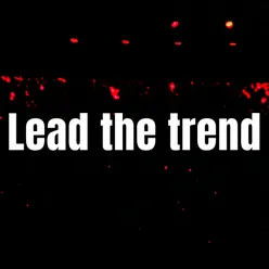 Lead the trend