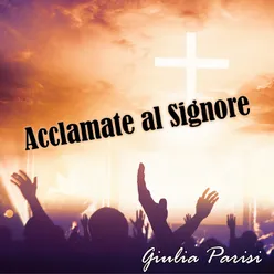 Acclamata al Signore