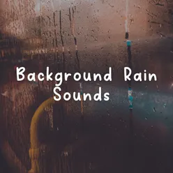 Background Rain Sounds, Pt. 1