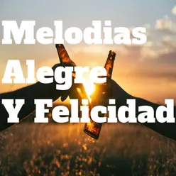 Melodias Alegre Y Felicidad