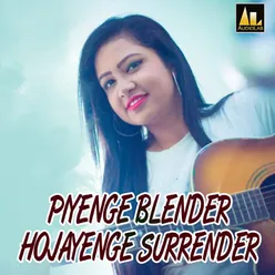 Piyenge Blender Surrender Hojaoge