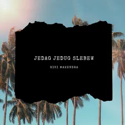 JEDAG JEDUG SLEBEW Remix