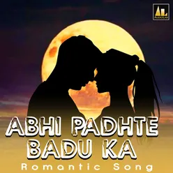 ABHI PADHTE BADU KA