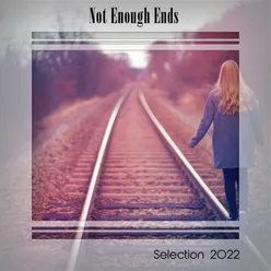 NOT ENOUGH ENDS SELECTION 2022