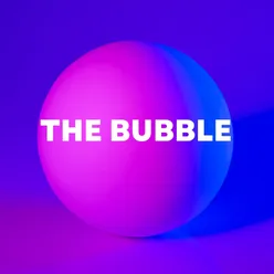 The Bubble