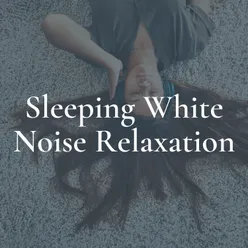 Sleeping White Noise Relaxation, Pt. 1
