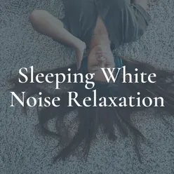 Sleeping White Noise Relaxation, Pt. 7