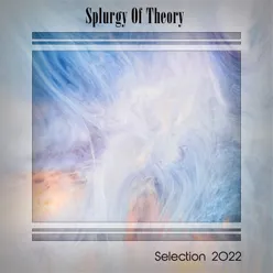 SPLURGY OF THEORY SELECTION 2022