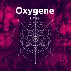 Oxygene E.T.M.