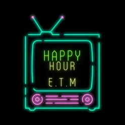 Happy Hour E.T.M
