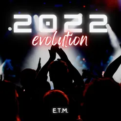 Evolution 2022 E.T.M.
