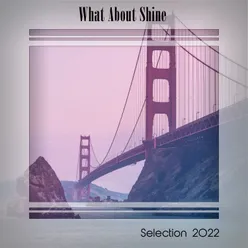 What About Shine Selection 2022