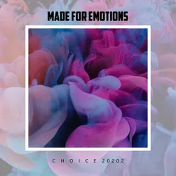 Made For Emotions Choice 2022