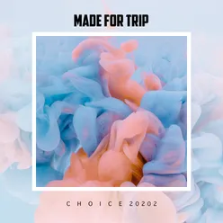 Made For Trip Choice 2022