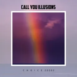 Call You Illusions Choice 2022