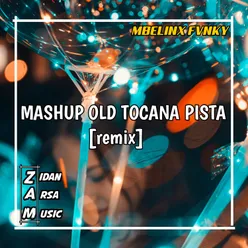 MASHUP OLD TOCANA PISTA Remix