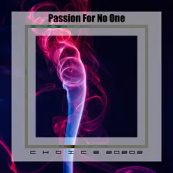 Passion for no one choice 20202