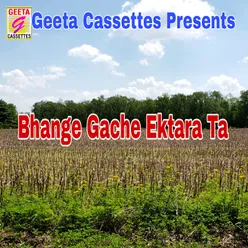 Bhange Gache Ektara Ta