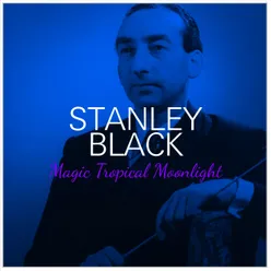 Stanley Black: Magic Tropical Moonlight