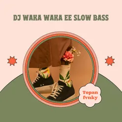 Dj Waka Waka ee Slow Bass Remix