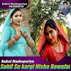 Sahil Su Kargi Nisha Bewafai