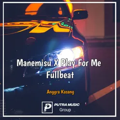 Manemisu / Play For Me Fullbeat