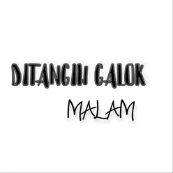 Ditangih Galok Malam