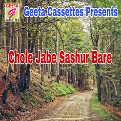 Chole Jabe Sashur Bare