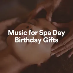 Music for Spa Day Birthday Gifts