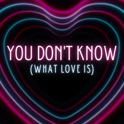 You Don't Know (What Love Is)