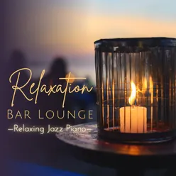Relaxation Bar Lounge - Relaxing Jazz Piano