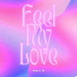 Feel my love