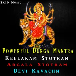 Powerful Durga Mantra Keelakam Stotram - Argala Stotram - Devi Kavachm