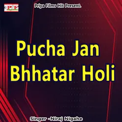 Pucha Jan Bhhatar Holi