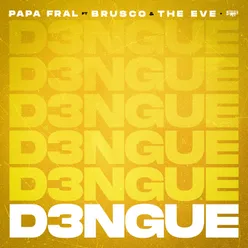 D3ngue, Papa Fral ft. Brusco Prod. The Eve