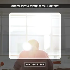 Apology For A Sunrise Choice 22