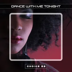 Dance with Me Tonight Choice 22