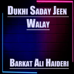 Dukhi Saday Jeen Walay