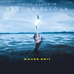 Babour Ellouh Waves Edit