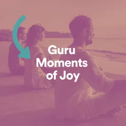 Guru Moments of Joy, Pt. 6