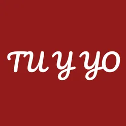 TU Y YO