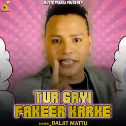 Tur Gayi Fakeer Karke