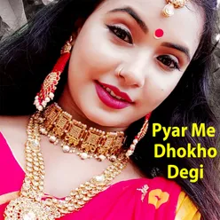 Pyar Me Dhokho Degi