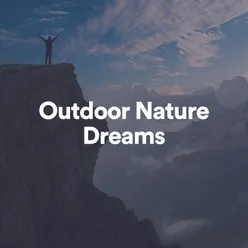 Outdoor Nature Dreams, Pt. 1