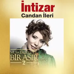 Candan İleri Musa Eroğlu İle Bir Asır 2